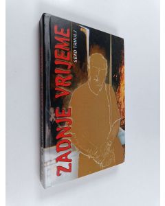 Kirjailijan Sead Trhulj käytetty kirja Zadnje vrijeme : sarajevske ratne priče