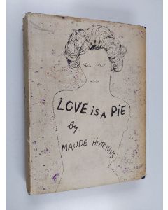 Kirjailijan Maude Hutchins käytetty kirja Love is a Pie