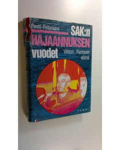 Kirjailijan Pentti Peltoniemi käytetty kirja SAK:n hajaannuksen vuodet : Vihtori Rantasen elämä