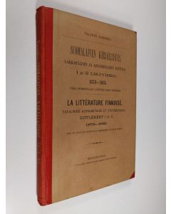 Kirjailijan Valfrid Vasenius käytetty kirja Suomalainen kirjallisuus : aakkosellinen ja aineenmukainen luettelo : 1. lisävihko : 1878-1879 ; 2. lisävihko 1880-1885 - catalogue alphabétique et systématique : supplément III = La littérature finnoise - La li