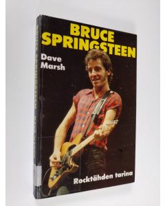 Kirjailijan Dave Marsh käytetty kirja Bruce Springsteen : rocktähden tarina