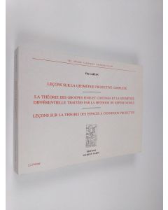 Kirjailijan Elie Cartan käytetty kirja Lecons Geometrie Projective complexe - La Theorie des groupes finis et continus et la geometrie differentielle traitees par la methode du repere mobile - Lecons sur la theorie des espaces a connexion projective