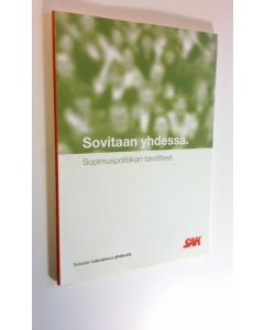 käytetty kirja Sovitaan yhdessä : sopimuspolitiikan tavoitteet (UUDENVEROINEN)