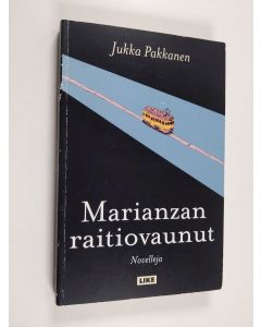 Kirjailijan Jukka Pakkanen käytetty kirja Marianzan raitiovaunut : Novelleja