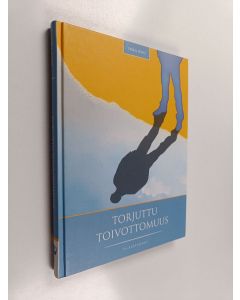 Kirjailijan Pekka Lund käytetty kirja Torjuttu toivottomuus