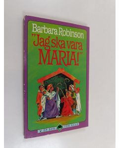 Kirjailijan Barbara Robinson käytetty kirja "Jag ska vara Maria!"