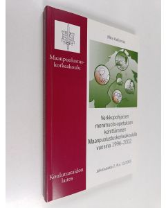 Kirjailijan Mika Kalliomaa käytetty kirja Verkkopohjaisen monimuoto-opetuksen kehittäminen Maanpuolustuskorkeakoululla vuosina 1996-2002