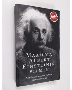 Kirjailijan Albert Einstein käytetty kirja Maailma Albert Einsteinin silmin : kirjoituksia rauhasta, tieteestä ja yhteiskunnasta