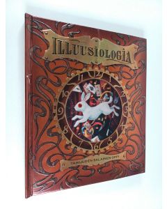 Kirjailijan Albert D. Schafer käytetty kirja Illuusiologia : Taikuuden salainen oppi