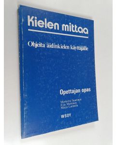käytetty kirja Kielen mittaa : (ohjeita äidinkielen käyttäjille) , Opettajan opas - Ohjeita äidinkielen käyttäjille