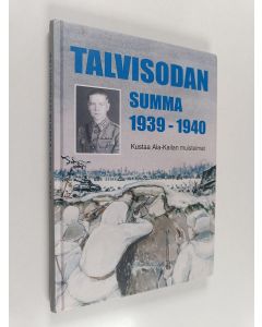 Kirjailijan Kustaa Ala-Kaila käytetty kirja Talvisodan summa 1939 - 1940 - Kustaa Ala-Kailan muistelmat