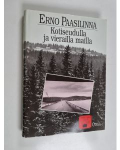 Kirjailijan Erno Paasilinna käytetty kirja Kotiseudulla ja vierailla mailla : matkakirja