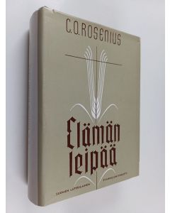 Kirjailijan C. O. Rosenius käytetty kirja Elämän leipää : Tutkisteluja vuoden joka päivälle
