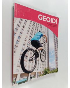 Kirjailijan Heikki Jutila & Hannele Cantell ym. käytetty kirja Geoidi : Muuttuvat maisemat ja elinympäristöt