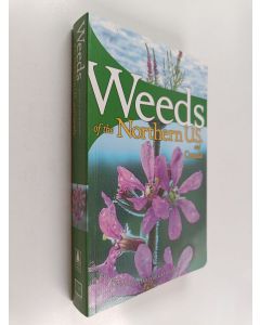 Kirjailijan Richard Dickinson & France Royer käytetty kirja Weeds of the Northern U.S. and Canada : A Guide for Identification