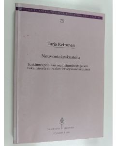 Kirjailijan Tarja Kettunen käytetty kirja Neuvontakeskustelu - tutkimus potilaan osallistumisesta ja sen tukemisesta sairaalan terveysneuvonnassa