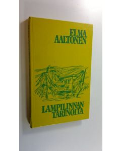 Kirjailijan Elma Aaltonen käytetty kirja Lampilinnan tarinoita