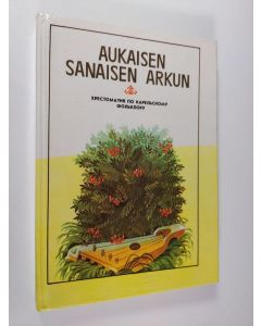 käytetty kirja Aukaisen sanaisen arkun : hrestomatija po karel'skomu fol'kloru dlja ucascihsja skol Karel'skoj ASSR