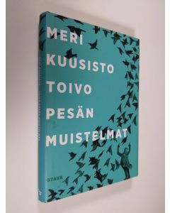 Kirjailijan Meri Kuusisto uusi kirja Toivo Pesän muistelmat : tunnustusromaani