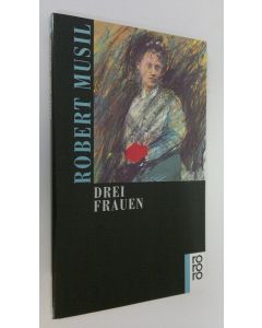 Kirjailijan Robert Musil käytetty kirja Drei Frauen (UUDENVEROINEN)