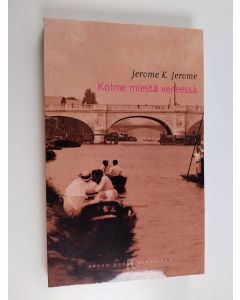 Kirjailijan Jerome K Jerome käytetty kirja Kolme miestä veneessä