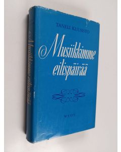 Kirjailijan Taneli Kuusisto käytetty kirja Musiikkimme eilispäivää
