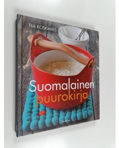 Kirjailijan Tiia Koskimies käytetty kirja Suomalainen puurokirja