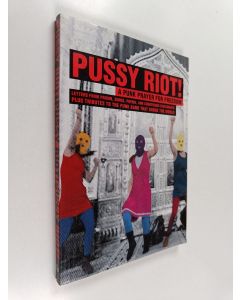 Kirjailijan Pussy Riot käytetty kirja Pussy Riot! - A Punk Prayer For Freedom