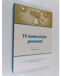 Kirjailijan Pekka Korvenoja käytetty kirja TV-kameratyön perusteet