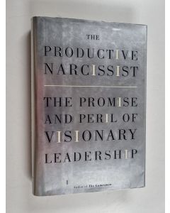 Kirjailijan Michael Maccoby käytetty kirja The Productive Narcissist - The Promise and Peril of Visionary Leadership