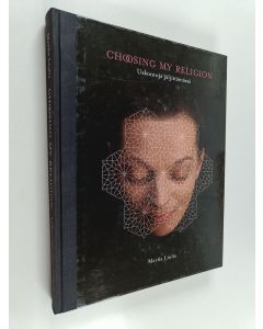Kirjailijan Marita Liulia käytetty kirja Choosing my religion - uskontoja jäljittämässä