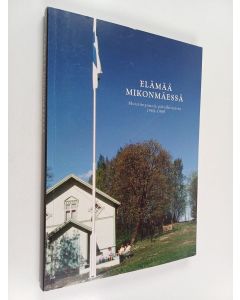 käytetty kirja Elämää Mikonmäessä : muistiinpanoja päiväkirjoista 1968-1989
