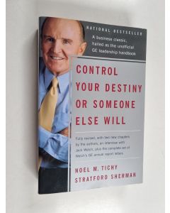 Kirjailijan Noel M. Tichy & Stratford Sherman käytetty kirja Control Your Destiny Or Someone Else Will