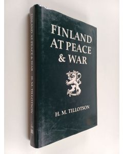 Kirjailijan H. M. Tillotson käytetty kirja Finland at peace and war 1918-1993