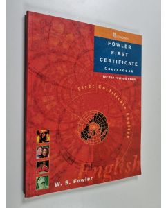 Kirjailijan W. S. Fowler käytetty kirja Fowler first certificate - Coursebook : For the revised exam