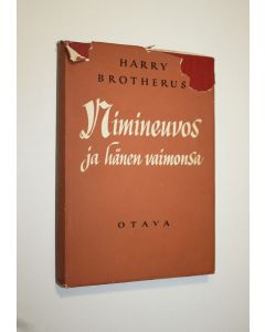 Kirjailijan Harry Brotherus käytetty kirja Nimineuvos ja hänen vaimonsa : sukutarina Vanhasta Suomesta