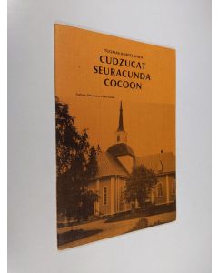 Kirjailijan Tuomas Kortelainen käytetty teos Cudzucat seuracunda cocoon : Iisalmen Vanha kirkko 1779-1979, Iisalmen Uusi kirkko 1934-1979, hautausmaat, kappelit ja muut kiinteistöt