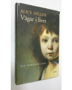 Kirjailijan Alice Miller käytetty kirja Vägar i livet : sju berättelser