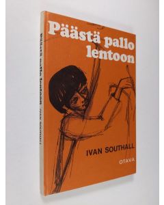 Kirjailijan Ivan Southall käytetty kirja Päästä pallo lentoon