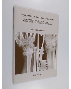 Kirjailijan Juha-Pekka Kaukonen käytetty teos Fractures of the Distal Forearm - A Clinical Study with Special Reference to External Fixation