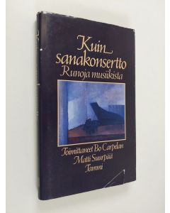 Tekijän Bo ym. Carpelan käytetty kirja Kuin sanakonsertto : runoja musiikista