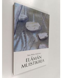 Kirjailijan Timo Pekka Asikainen käytetty kirja Elämän muistikirja