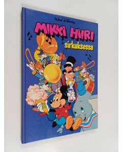 Kirjailijan Walt Disney käytetty kirja Mikki Hiiri sirkuksessa : Disneyn satulukemisto