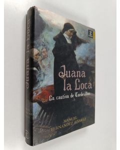 Kirjailijan Manuel Fernández Álvarez käytetty kirja Juana la Loca : la cautiva de Tordesillas