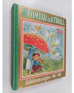 käytetty kirja Bland tomtar och troll 80 år : med teckningar av John Bauer, Gustaf Tenggren, Einar Norelius, Hans Arnold 1907-1987