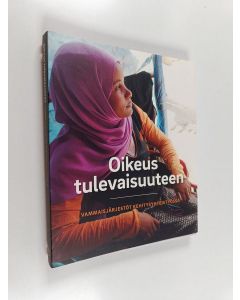 käytetty teos Oikeus tulevaisuuteen : vammaisjärjestöt kehitysyhteistyössä