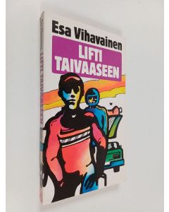 Kirjailijan Esa Vihavainen käytetty kirja Lifti taivaaseen