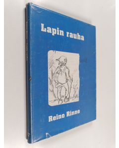 Kirjailijan Reino Rinne käytetty kirja Lapin rauha : retkiä Lapissa kesällä 1946
