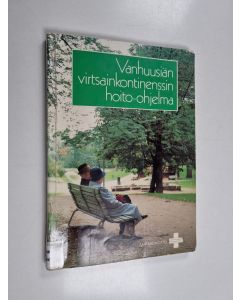 käytetty kirja Vanhuusiän virtsainkontinenssin hoito-ohjelma : Sairaalaliiton asiantuntijaprojektin raportti
