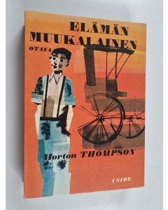 Kirjailijan Morton Thompson käytetty kirja Elämän muukalainen